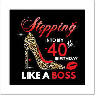 Stepping Into My 40th Birthday Like A Boss Posters and Art